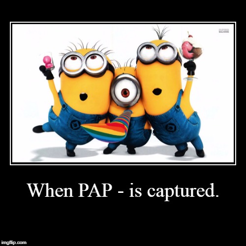 When PAP - is captured. | | image tagged in funny,demotivationals | made w/ Imgflip demotivational maker