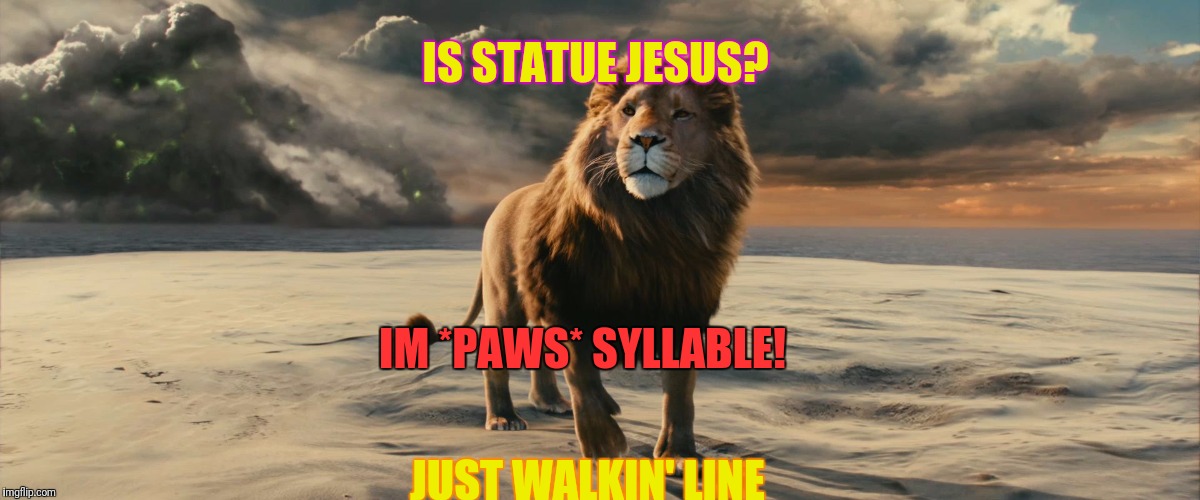 IS STATUE JESUS? JUST WALKIN' LINE IM *PAWS* SYLLABLE! | made w/ Imgflip meme maker