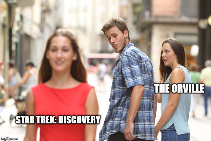 Orville vs Discovery | THE ORVILLE; STAR TREK: DISCOVERY | image tagged in guy looking at other girl,star trek,discovery,orville | made w/ Imgflip meme maker