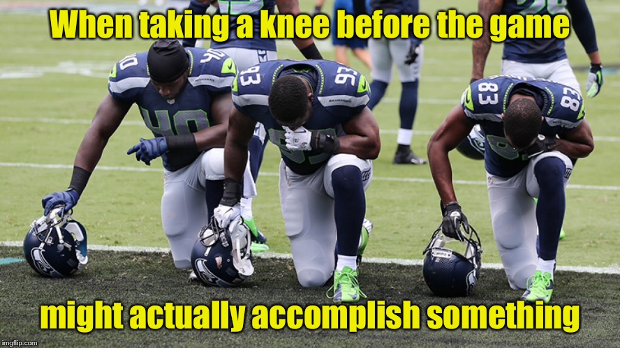 Prayer | When taking a knee before the game; might actually accomplish something | image tagged in memes,football,take a knee,prayer | made w/ Imgflip meme maker