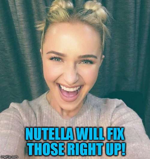 NUTELLA WILL FIX THOSE RIGHT UP! | made w/ Imgflip meme maker