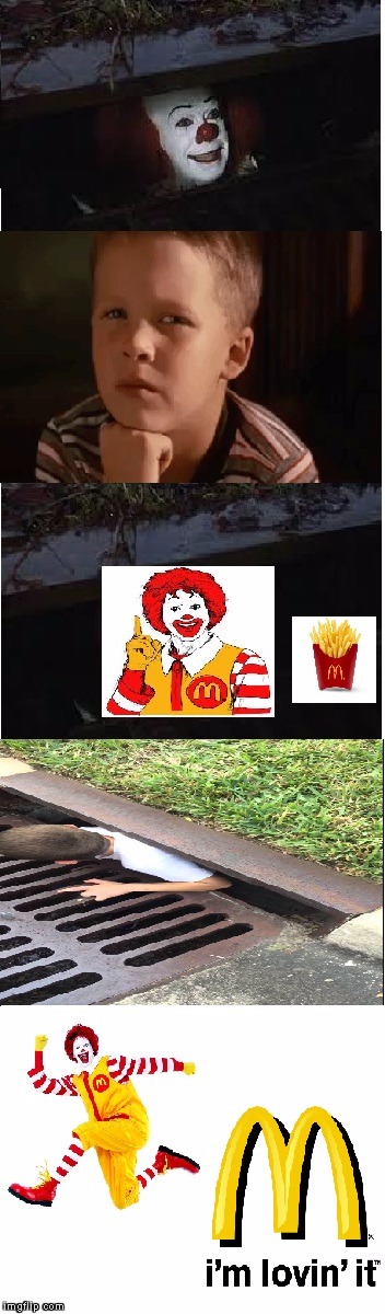 "IT" I'm lovin it! | image tagged in pennywise in sewer,stephen king,it the movie,mcdonalds,temptation,skeptical | made w/ Imgflip meme maker