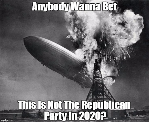 Anybody Wanna Bet This Is Not The Republican Party In 2020? | made w/ Imgflip meme maker