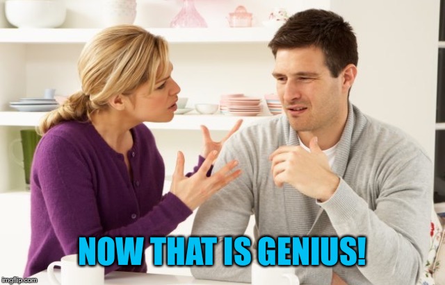 NOW THAT IS GENIUS! | made w/ Imgflip meme maker