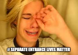 # SEPARATE ENTRANCE LIVES MATTER | made w/ Imgflip meme maker