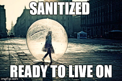 SANITIZED READY TO LIVE ON | made w/ Imgflip meme maker