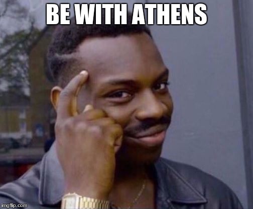 Smart Guy | BE WITH ATHENS | image tagged in smart guy | made w/ Imgflip meme maker