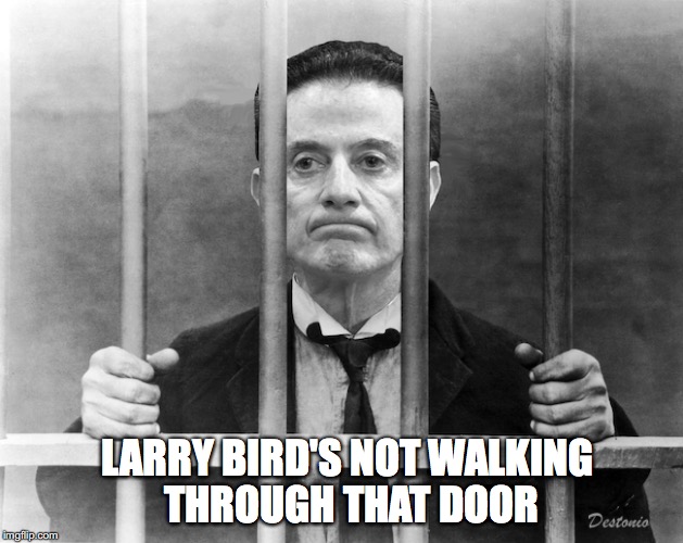 LARRY BIRD'S NOT WALKING THROUGH THAT DOOR | image tagged in pitino,ncaa,scandal | made w/ Imgflip meme maker