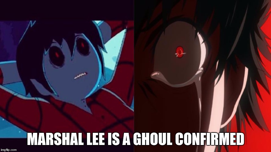 Marshal lee is a ghoul | MARSHAL LEE IS A GHOUL CONFIRMED | image tagged in marshal lee,adventure time,anime,tokyo ghoul,fionna and cake | made w/ Imgflip meme maker