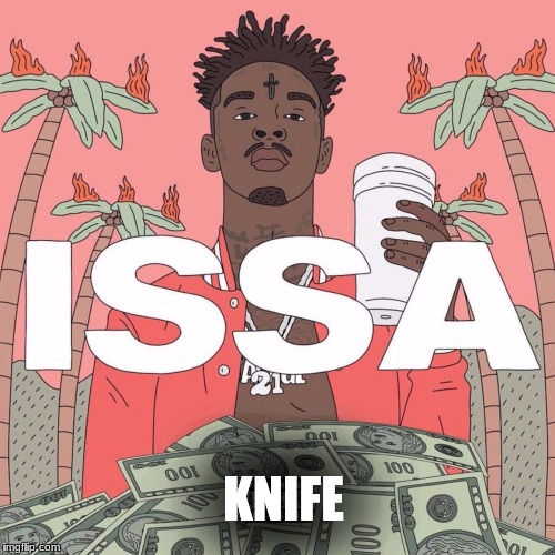 issa knife | KNIFE | image tagged in funny | made w/ Imgflip meme maker