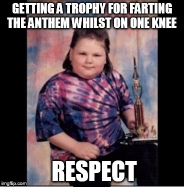 Trophy Mullet Kid | GETTING A TROPHY FOR FARTING THE ANTHEM WHILST ON ONE KNEE; RESPECT | image tagged in trophy mullet kid | made w/ Imgflip meme maker
