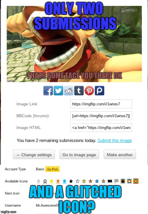 First screenshot was when I was about to submit the Dankey Chong meme and my 100k icon didn't load right! | ONLY TWO SUBMISSIONS; AND A GLITCHED ICON? | image tagged in memes,you ok there 100k icon,dankey chong,mrawesome55 | made w/ Imgflip meme maker