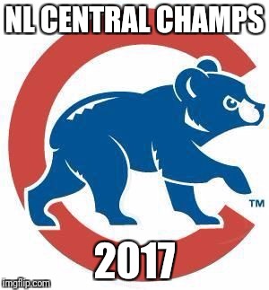 Cubs | NL CENTRAL CHAMPS; 2017 | image tagged in cubs | made w/ Imgflip meme maker