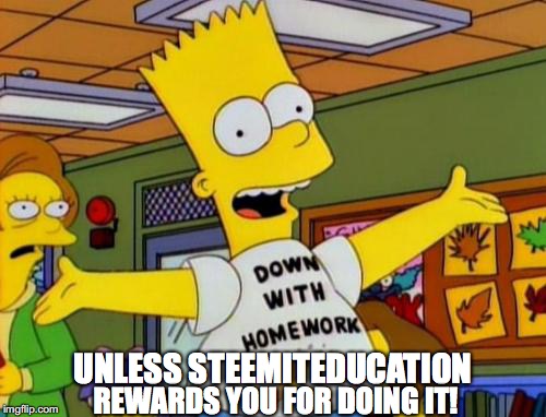 UNLESS STEEMITEDUCATION; REWARDS YOU FOR DOING IT! | made w/ Imgflip meme maker