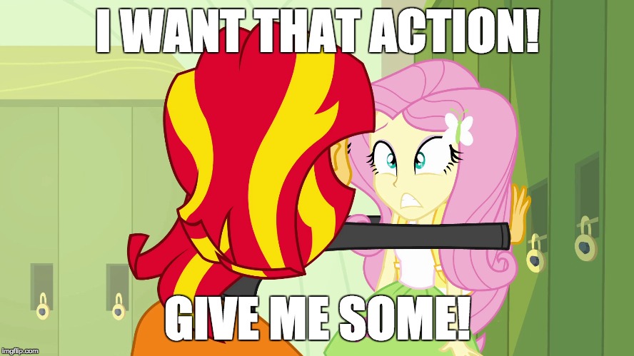 Uh-oh! Fluttershy got captured! | I WANT THAT ACTION! GIVE ME SOME! | image tagged in memes,sunset shimmer,fluttershy,some action | made w/ Imgflip meme maker