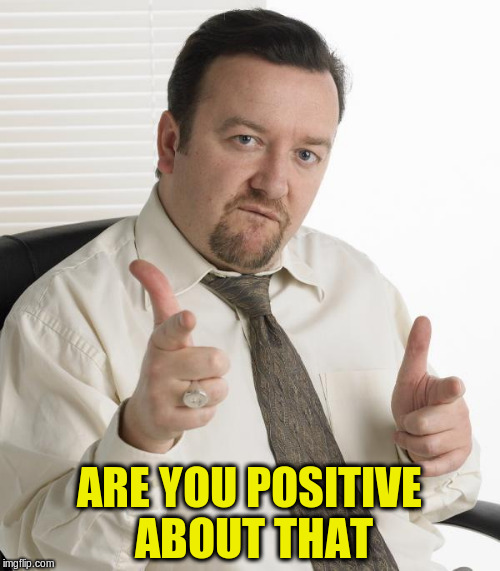 ARE YOU POSITIVE ABOUT THAT | made w/ Imgflip meme maker