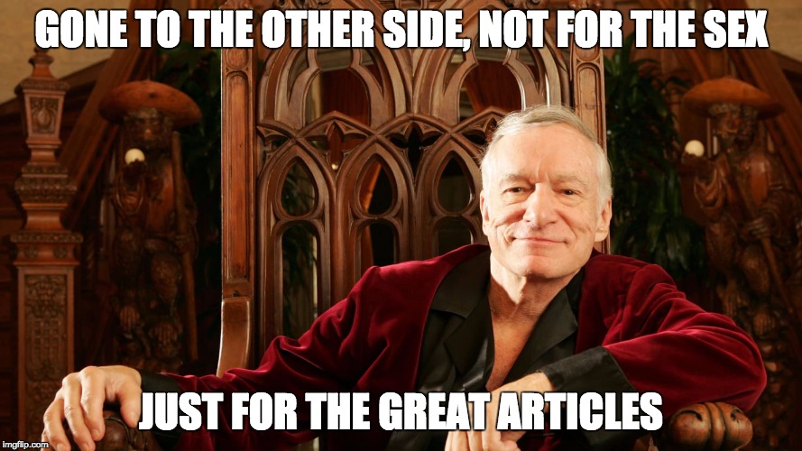 GONE TO THE OTHER SIDE, NOT FOR THE SEX; JUST FOR THE GREAT ARTICLES | made w/ Imgflip meme maker