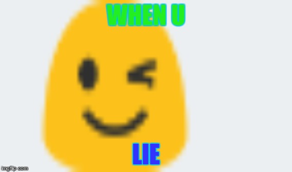 WHEN U; LIE | image tagged in when you realize | made w/ Imgflip meme maker