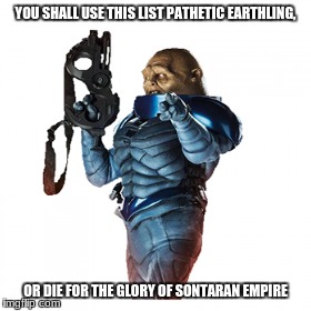 YOU SHALL USE THIS LIST PATHETIC EARTHLING, OR DIE FOR THE GLORY OF SONTARAN EMPIRE | made w/ Imgflip meme maker