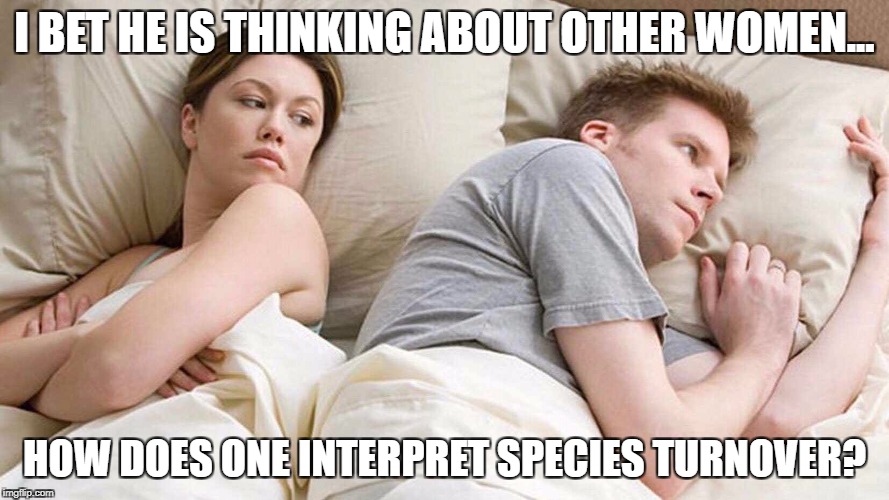 I Bet He's Thinking About Other Women Meme | I BET HE IS THINKING ABOUT OTHER WOMEN... HOW DOES ONE INTERPRET SPECIES TURNOVER? | image tagged in i bet he's thinking about other women | made w/ Imgflip meme maker