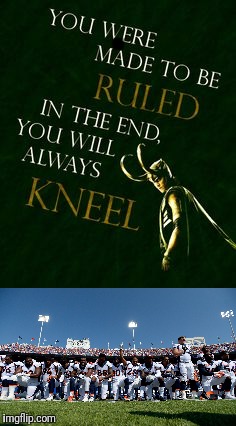 What message is this supposed to be sending?  | . | image tagged in nfl,loki,kneeling,taking a knee | made w/ Imgflip meme maker