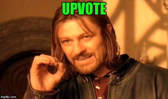 One Does Not Simply Meme | UPVOTE | image tagged in memes,one does not simply | made w/ Imgflip meme maker
