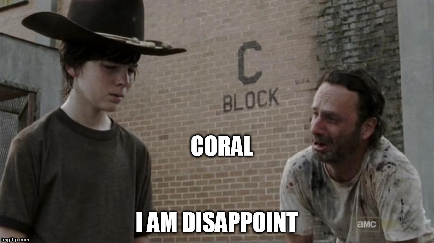 CORAL I AM DISAPPOINT | made w/ Imgflip meme maker