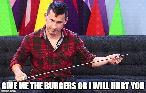 Markiplier wants his burgers | GIVE ME THE BURGERS OR I WILL HURT YOU | image tagged in markiplier slightly approves | made w/ Imgflip meme maker