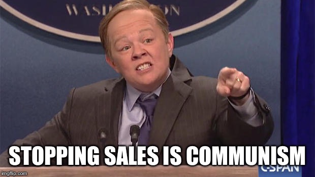 Spicey | STOPPING SALES IS COMMUNISM | image tagged in spicey | made w/ Imgflip meme maker