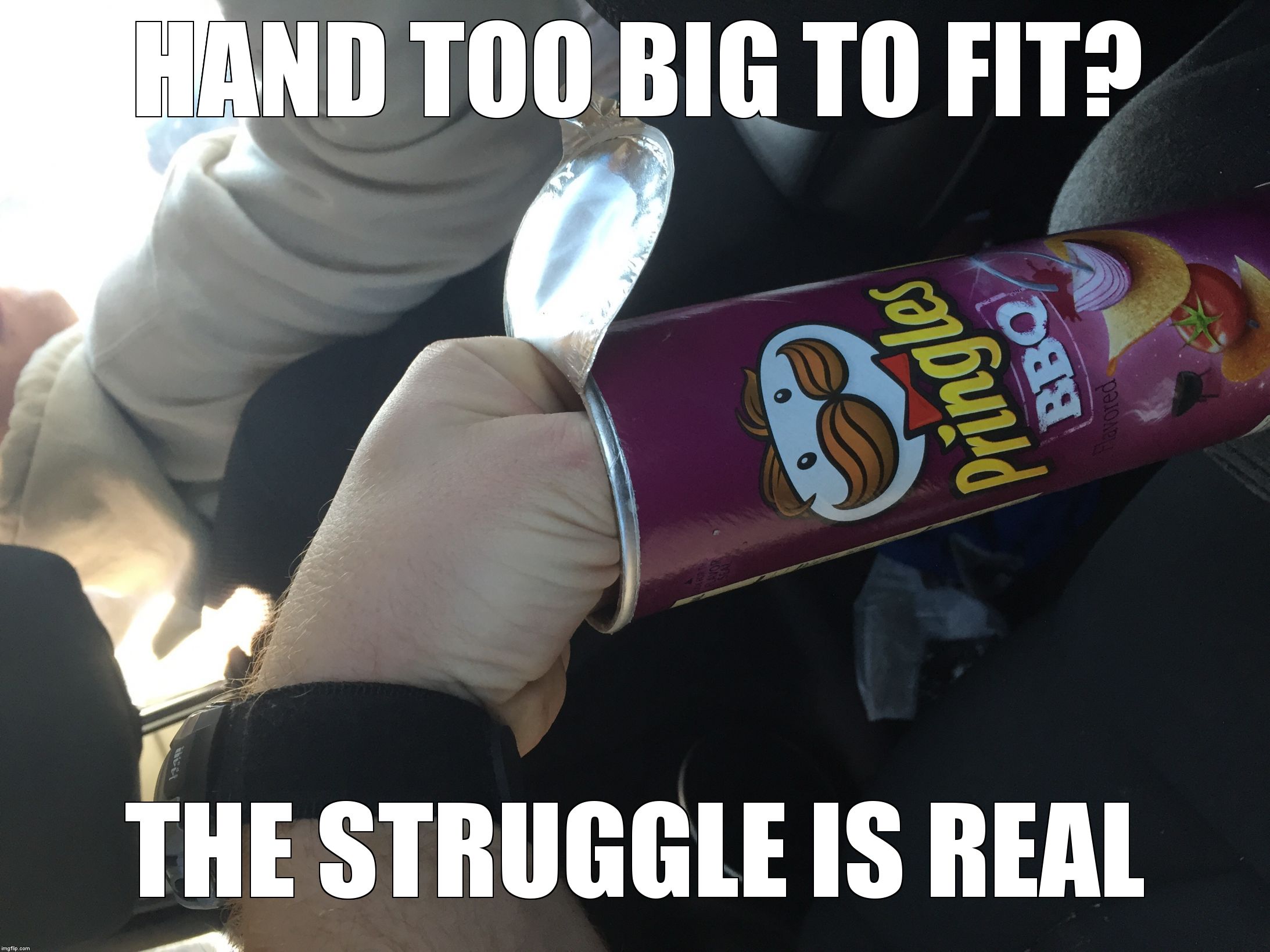 The struggle  | HAND TOO BIG TO FIT? THE STRUGGLE IS REAL | image tagged in the struggle | made w/ Imgflip meme maker