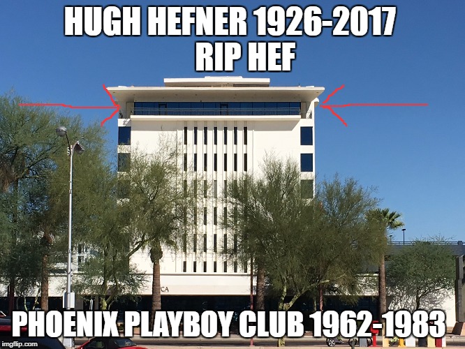 Phoenix Playboy Club | HUGH HEFNER 1926-2017
    RIP HEF; PHOENIX PLAYBOY CLUB 1962-1983 | image tagged in playboy,playboy club,hugh hefner | made w/ Imgflip meme maker