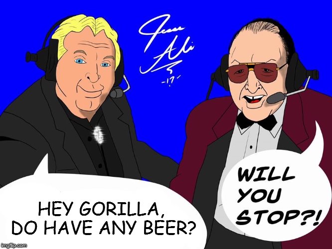 The Brain Wants Some Beer | HEY GORILLA, DO HAVE ANY BEER? | image tagged in gorilla and the brain | made w/ Imgflip meme maker