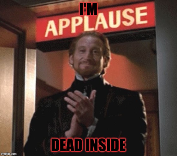 I'M DEAD INSIDE | made w/ Imgflip meme maker