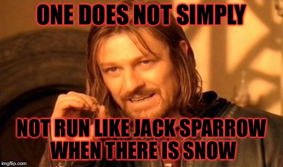 I know it's not winter but I had this idea | ONE DOES NOT SIMPLY; NOT RUN LIKE JACK SPARROW WHEN THERE IS SNOW | image tagged in memes,one does not simply,pirates of the caribbean,pirates of the carribean,jack sparrow,captain jack sparrow | made w/ Imgflip meme maker