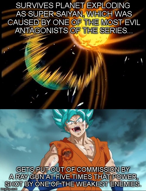 DBZ logic. Really??????????????????? | SURVIVES PLANET EXPLODING AS SUPER SAIYAN, WHICH WAS CAUSED BY ONE OF THE MOST EVIL ANTAGONISTS OF THE SERIES... GETS PUT OUT OF COMMISSION BY A RAY GUN AT FIVE TIMES THAT POWER, SHOT BY ONE OF THE WEAKEST ENEMIES. | image tagged in dragon ball z | made w/ Imgflip meme maker