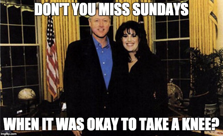 Don't you miss Sundays | DON'T YOU MISS SUNDAYS; WHEN IT WAS OKAY TO TAKE A KNEE? | image tagged in nfl,take a knee,protest,national anthem,football,white house | made w/ Imgflip meme maker
