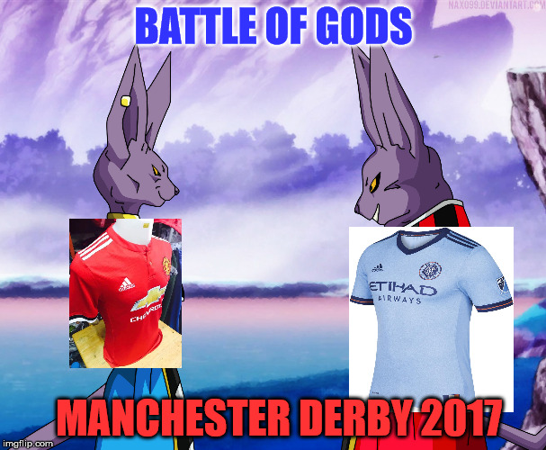 Manchester Derby 2017: Battle of the gods | BATTLE OF GODS; MANCHESTER DERBY 2017 | image tagged in football,soccer,manchester united,manchester city,dragonball super,manchester derby | made w/ Imgflip meme maker