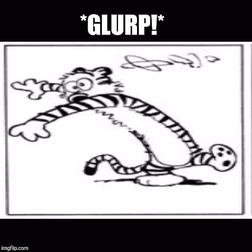 *GLURP!* | made w/ Imgflip meme maker