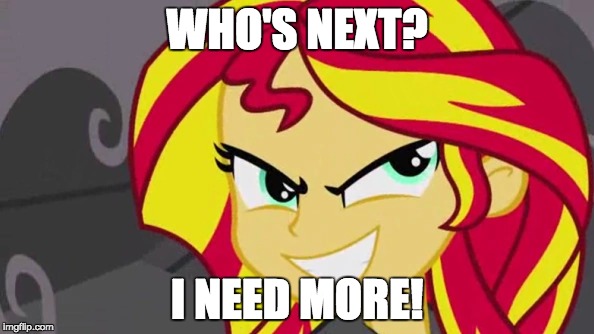 She's really getting into it! | WHO'S NEXT? I NEED MORE! | image tagged in memes,sunset shimmer,a little something | made w/ Imgflip meme maker