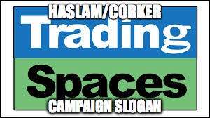 HASLAM/CORKER; CAMPAIGN SLOGAN | image tagged in corker,haslam,tennessee,election 2018 | made w/ Imgflip meme maker