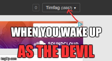 Memeing with the devil... | WHEN YOU WAKE UP; AS THE DEVIL | image tagged in 666,devil,satan,imgflip,imgflip points | made w/ Imgflip meme maker