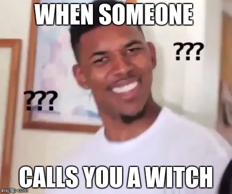 Swaggy P Confused | WHEN SOMEONE; CALLS YOU A WITCH | image tagged in swaggy p confused | made w/ Imgflip meme maker
