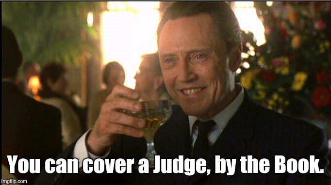 By/Bi/Bye/Buy | You can cover a Judge, by the Book. | image tagged in donald trump,republicans,democrats,memes,politics,assholes | made w/ Imgflip meme maker