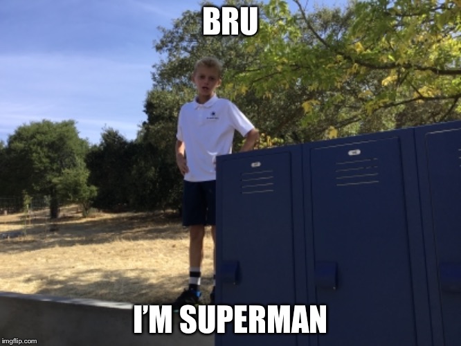 Trolllll | BRU; I’M SUPERMAN | image tagged in memes,funny,funny meme,donald trump,grumpy cat,one does not simply | made w/ Imgflip meme maker
