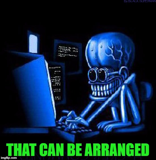 THAT CAN BE ARRANGED | made w/ Imgflip meme maker