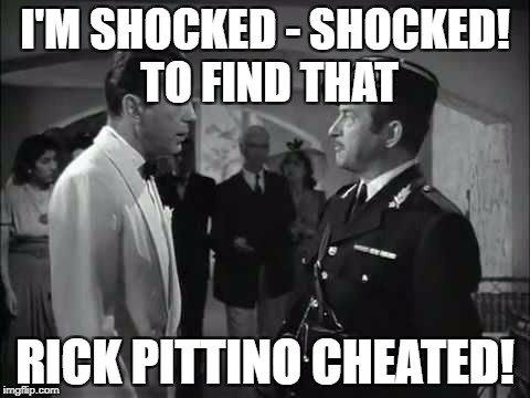 RenaultShocked | I'M SHOCKED - SHOCKED! TO FIND THAT; RICK PITTINO CHEATED! | image tagged in renaultshocked | made w/ Imgflip meme maker