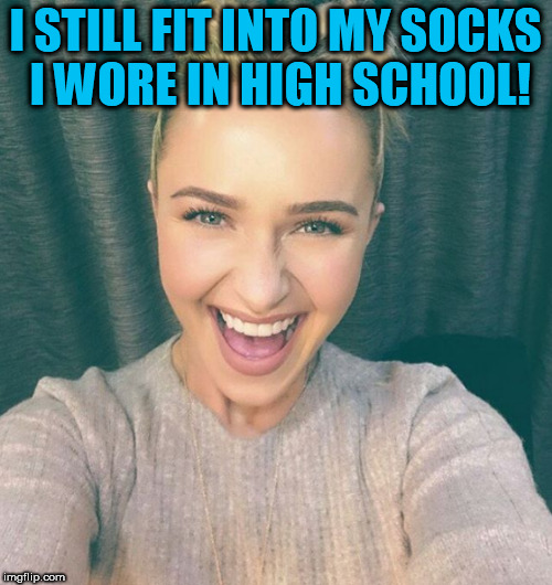 I STILL FIT INTO MY SOCKS I WORE IN HIGH SCHOOL! | made w/ Imgflip meme maker