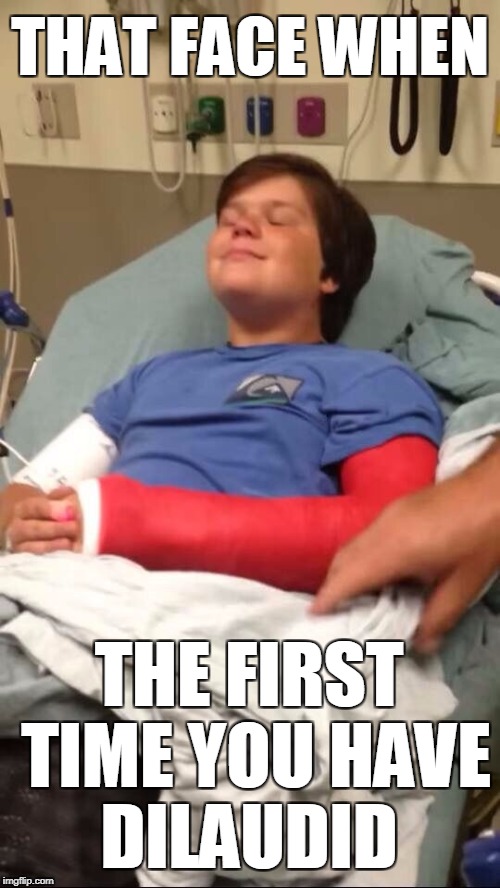 Broken arm boy | THAT FACE WHEN; THE FIRST TIME YOU HAVE DILAUDID | image tagged in broken arm boy,that face when,opiates,don't do drugs,memes | made w/ Imgflip meme maker