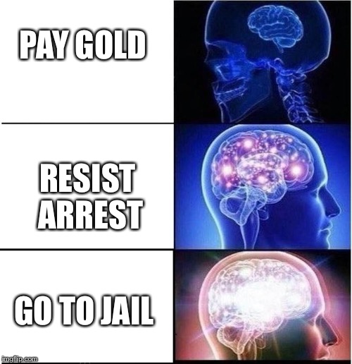 Getting arrested in the elder scrolls be like | PAY GOLD; RESIST ARREST; GO TO JAIL | image tagged in expanding brain,elder scrolls | made w/ Imgflip meme maker