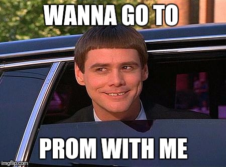 jim carrey meme  |  WANNA GO TO; PROM WITH ME | image tagged in jim carrey meme | made w/ Imgflip meme maker